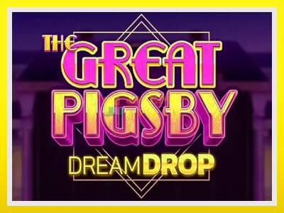 The Great Pigsby Dream Drop leikjavél fyrir peninga