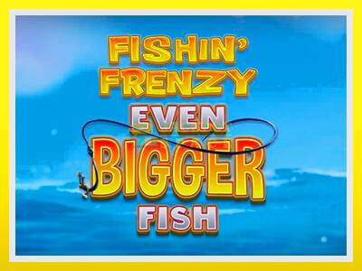 Fishin Frenzy Even Bigger Fish leikjavél fyrir peninga