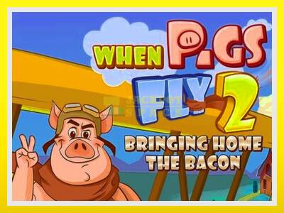 When Pigs Fly 2: Bringing Home the Bacon leikjavél fyrir peninga