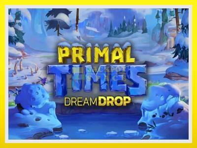 Primal Times Dream Drop leikjavél fyrir peninga