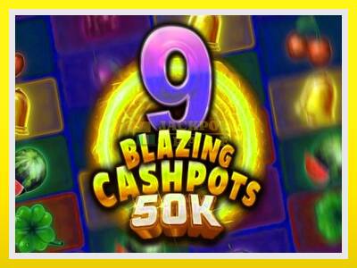 9 Blazing Cashpots 50k leikjavél fyrir peninga